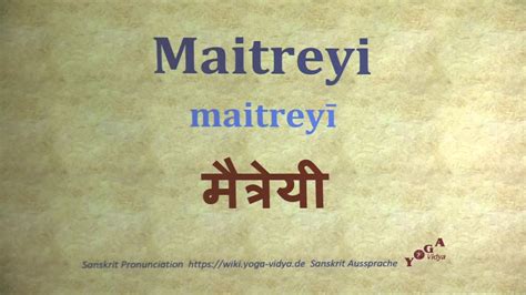 maitreyi pronunciation|Maitreyi